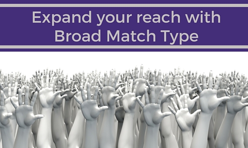 Broad Match Type Reach